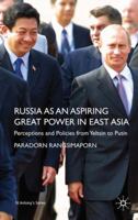 Russia as an Aspiring Great Power in East Asia: Perceptions and Policies from Yeltsin to Putin 1349302775 Book Cover