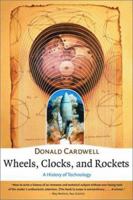 Wheels, Clocks, and Rockets: A History of Technology 0393321754 Book Cover