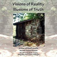 Visions of Reality Illusions of Truth 0982687710 Book Cover