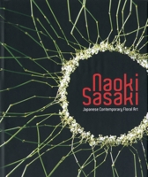 Naoki Sasaki: Japanese Contemporary Floral Art 9058562646 Book Cover