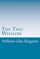 The Two Whalers, or, Adventures in the Pacific 1514762323 Book Cover