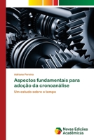 Aspectos fundamentais para adoção da cronoanálise: Um estudo sobre o tempo 6203468541 Book Cover