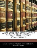 American Addresses at the Second Hague Peace Conference 1287343112 Book Cover
