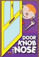 Doorknob For A Nose 0993327575 Book Cover