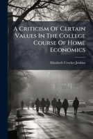 A Criticism Of Certain Values In The College Course Of Home Economics 1179189736 Book Cover