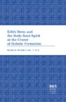 Edith Stein and the Body-Soul-Spirit at the Center of Holistic Formation (American University Studies Series VII, Theology and Religion) 0820495395 Book Cover