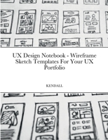 UX Design Notebook - Wireframe Sketch Templates For Your UX Portfolio 138787943X Book Cover