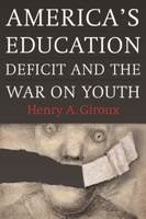 America's Education Deficit and the War on Youth: Reform Beyond Electoral Politics 158367344X Book Cover
