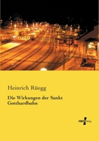 Die Wirkungen Der Sankt Gotthardbahn 1147319286 Book Cover