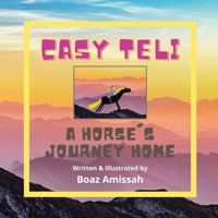 Casy Teli: A Horse's Journey Home 0995088926 Book Cover