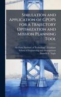 Simulation and Application of GPOPS for a Trajectory Optimization and Mission Planning Tool 1025076397 Book Cover