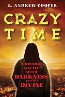 Crazy Time: A Bizarre Battle with Darkness and the Divine 1977250432 Book Cover