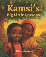 Kamsi's Big Little Lessons: From the “Kamsi’s Big Little adventures” series B0FLD169WP Book Cover