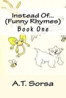 Instead Of... (Funny Rhymes): Funny Rhymes - Book One 1470083590 Book Cover