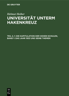 Universität unterm Hakenkreuz, Tl.2/1, Die Kapitulation der Hohen Schulen 3598226306 Book Cover