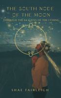 The South Node of the Moon Through the 64 Gates of the I Ching 1764437306 Book Cover