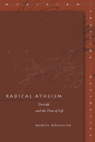Radical Atheism: Derrida and the Time of Life 0804700788 Book Cover