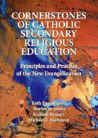 Cornerstones of Catholic Secondary Religious Education: Principles and Practice of the New Evangelisation 1921333014 Book Cover