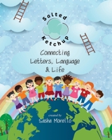 Salted Ketchup Connecting Letters, Language, and Life 173632991X Book Cover