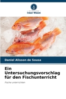 Ein Untersuchungsvorschlag für den Fischunterricht: Fische unterrichten B0CH22NHL7 Book Cover