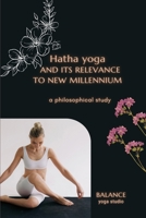 Hatha yoga and its relevance to new millennium a philosophical study 4814454449 Book Cover