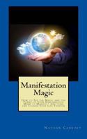 Manifestation Magic: How to Tap the Magic and the Power of Your Subconscious Mind to Manifest Anything and Change Your Life Forever 0981180760 Book Cover