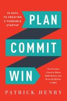 Plan Commit Win: 90 Days to Creating a Fundable Startup 0692868127 Book Cover