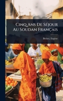 Cinq Ans De SÃ(c)jour Au Soudan Français (French Edition) 1024459381 Book Cover