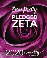 Born Pretty PLEDGED ZETA - 2020 Weekly PLANNER: With Month at a glance & Space to Write Goals for 2020, Important Dates + Weekly Goals & Notes 1672834236 Book Cover