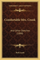 Comfortable Mrs. Crook, And Other Sketches 1166435717 Book Cover