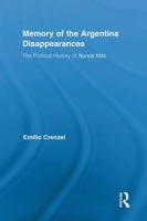 The Memory of the Argentina Disappearances: The Political History of Nunca Mas 0415886163 Book Cover