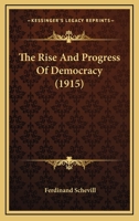 The Rise And Progress Of Democracy 0548901279 Book Cover