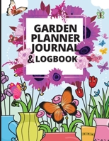 Garden Planner Journal and Log Book: A Complete Gardening Organizer Notebook for Garden Lovers to Track Vegetable Growing, Gardening Activities and Plant Details 1803936754 Book Cover