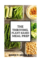 THE THRIVING, PLANT-BASED MEAL PREP B08JVNPPGW Book Cover