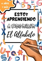 ESTOY APRENDIENDO A ESCRIBIR EL ALFABETO: A partir de 4 años | Mejorar mientras se divierten B08LQBMX7W Book Cover