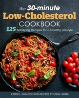 The 30-minute Low-Cholesterol Cookbook: 125 Satisfying Recipes for a Healthy Lifestyle 1641528001 Book Cover