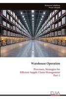 Warehouse Operation: Processes, Strategies for Efficient Supply Chain Management Part 2 9999351816 Book Cover