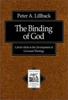 The Binding of God: Calvins Role in the Development of Covenant Theology (Texts and Studies in Reformation and Post-Reformation Thought) 0801022630 Book Cover