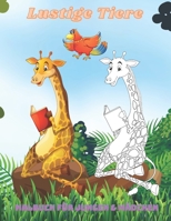 Lustige Tiere - Malbuch f�r Jungen & M�dchen: Einfache Und Unterhaltsame Malvorlagen F�r Tiere F�r Kleine Kinder, Jungen, M�dchen, Vorschule Und Kindergarten B08GFVL9QV Book Cover