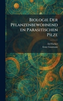 Biologie Der Pflanzenbewohnenden Parasitischen Pilze (German Edition) 1025305078 Book Cover