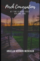 Porch Conversations: At The Elders Feet: Volume One B0B6XX3CDW Book Cover