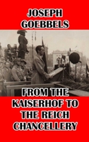 From the Kaiserhof to the Reich Chancellery 1647645905 Book Cover