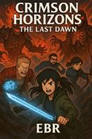 Crimson Horizons: The Last Dawn B0G4GXY8MY Book Cover