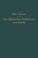 Die Elliptischen Funktionen Von Jacobi: Funfstellige Tafeln, Mit Differenzen, Von Sn U, Cn U Dn U Mit Den Naturlichen Zahlen ALS Argument, Nach Werten Von M (= K2) Rangiert, Nebst Formeln Und Kurven 3642894038 Book Cover