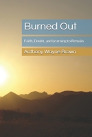Burned Out: Faith, Doubt, and Learning to Remain B0GN42TF74 Book Cover
