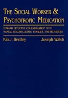 Social Worker and Psychotropic Medication: Toward Effective Collaboration with Mental Health Clients, Families, and Providers 0534340040 Book Cover