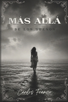 MÁS ALLÁ DE LOS SUEÑOS (Entre Olas y Letras con Carlos Franco.) (Spanish Edition) B0HBN8JW5C Book Cover