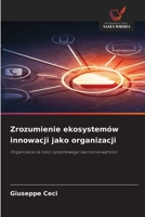 Zrozumienie ekosystemów innowacji jako organizacji (Polish Edition) 6209806651 Book Cover