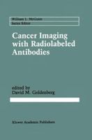 Cancer Imaging with Radiolabeled Antibodies (Cancer Treatment and Research) 0792306317 Book Cover