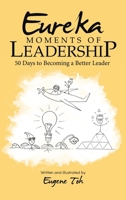 Eureka Moments of Leadership: 50 Days to Becoming a Better Leader 154378318X Book Cover